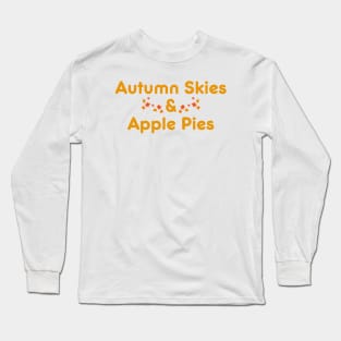 Autumn Skies and Apple Pies Long Sleeve T-Shirt